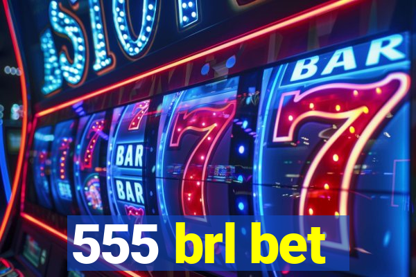 555 brl bet